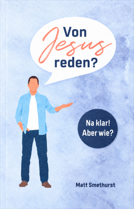 Von Jesus reden? Na klar! Aber wie?